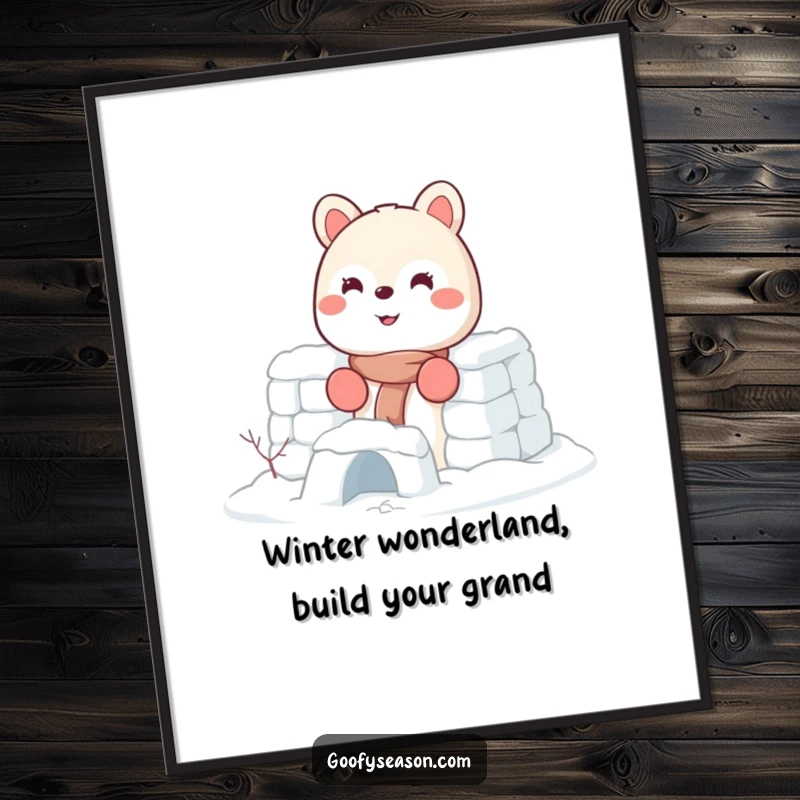 Funny Free Printable Wall Art: An energetic animal wearing tiny mittens smiles broadly while constructing a sturdy snow fort in a winter wonderland.